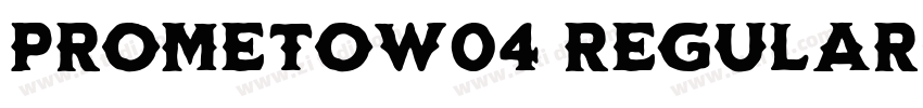 PrometoW04 Regular字体转换 PrometoW04 Regular字体转换